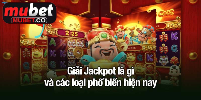 Jackpot là gì? Bí quyết săn giải thưởng khủng hiệu quả 3 Giải Jackpot là gì và các loại phổ biến hiện nay